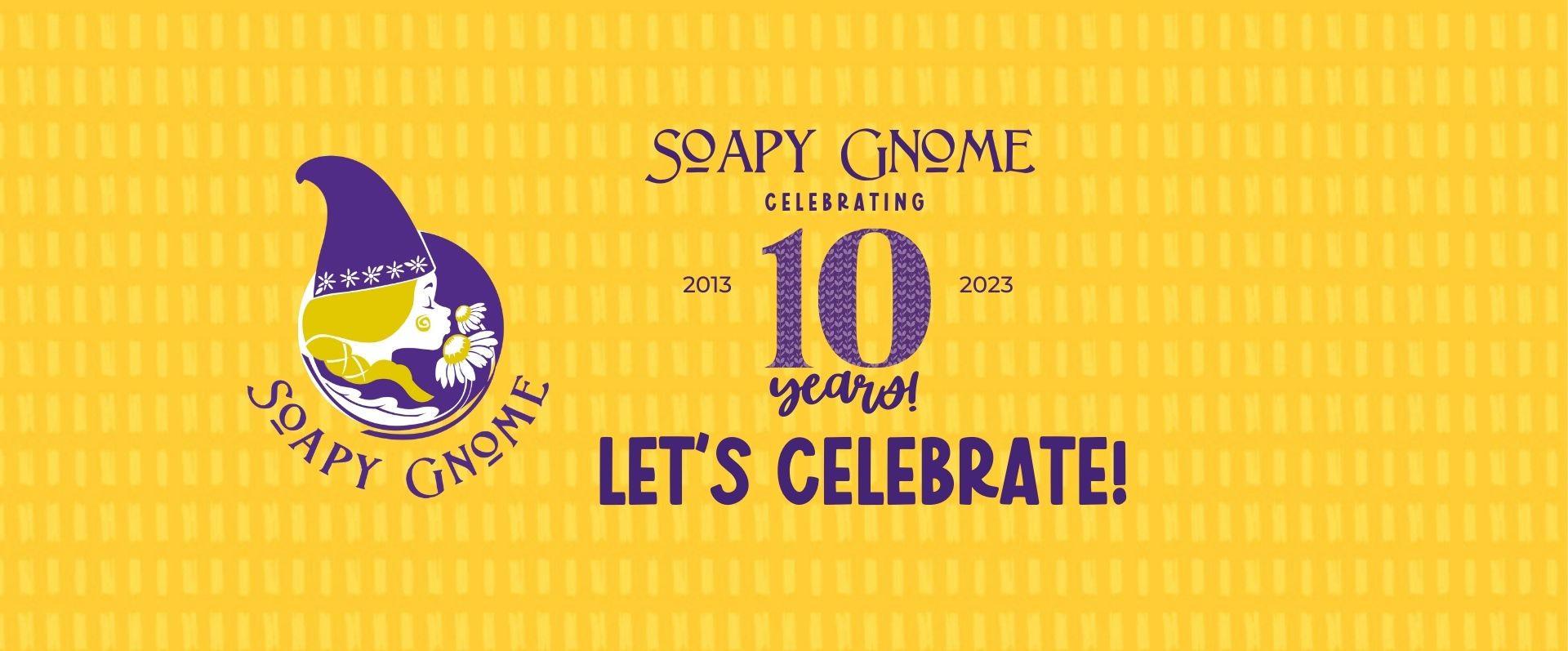 Soapy Gnome Celebrates Their 10 Year Anniversary!